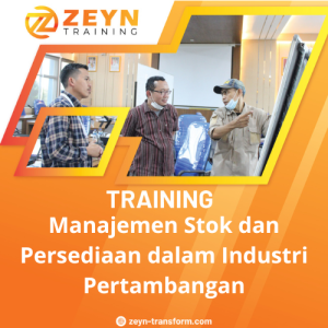 TRAINING MANAJEMEN STOK DAN PERSEDIAAN DALAM INDUSTRI PERTAMBANGAN
