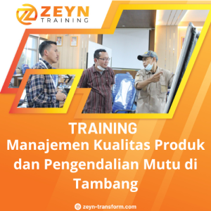 TRAINING MANAJEMEN KUALITAS PRODUK DAN PENGENDALIAN MUTU DI TAMBANG