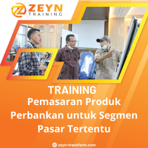 TRAINING PEMASARAN PRODUK PERBANKAN UNTUK SEGMEN PASAR TERTENTU